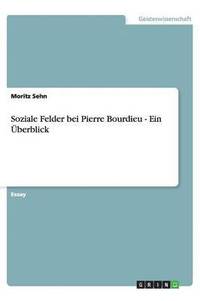 bokomslag Soziale Felder bei Pierre Bourdieu - Ein Überblick