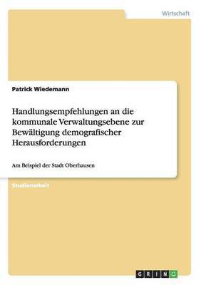 bokomslag Handlungsempfehlungen an die kommunale Verwaltungsebene zur Bewltigung demografischer Herausforderungen