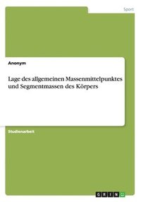 bokomslag Lage des allgemeinen Massenmittelpunktes und Segmentmassen des Körpers
