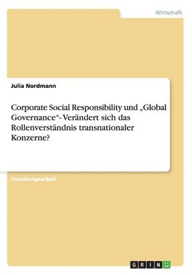 Julia Nordmann - Corporate Social Responsibility und "Global Governance"- Verändert sich das Rollenverständnis transnationaler Konzerne?, Häftad