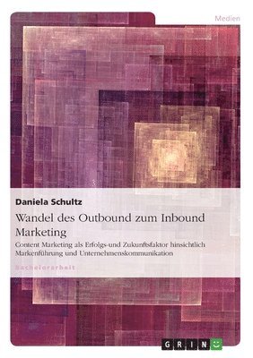 Daniela Schultz - Wandel des Outbound zum Inbound Marketing, Häftad