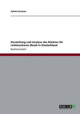 bokomslag Darstellung und Analyse des Marktes fur rechtsextreme Musik in Deutschland