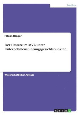 bokomslag Der Umsatz im MVZ unter Unternehmensfhrungsgesichtspunkten