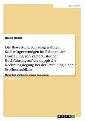 bokomslag Sachanlagevermgen. Umstellung von kameralistischer Buchfhrung auf doppische Rechnungslegung bei der Erstellung einer Erffnungsbilanz am Beispiel zweier Kommunen