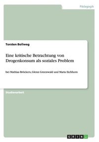 bokomslag Eine kritische Betrachtung von Drogenkonsum als soziales Problem