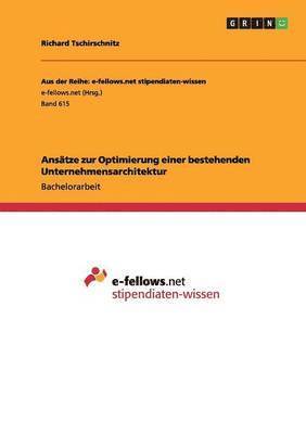 bokomslag Ansatze zur Optimierung einer bestehenden Unternehmensarchitektur