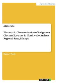 bokomslag Phenotypic Characterization of indigenous Chicken Ecotypes in Northwollo, Amhara Regional State, Ethiopia