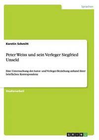 bokomslag Peter Weiss und sein Verleger Siegfried Unseld