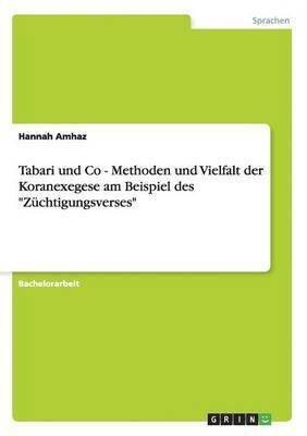 bokomslag Tabari und Co - Methoden und Vielfalt der Koranexegese am Beispiel des "Züchtigungsverses"