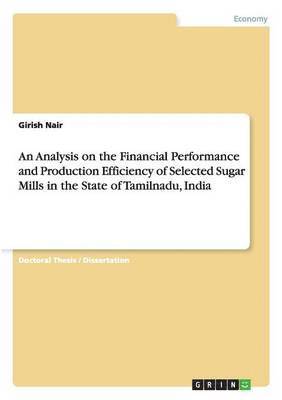 An Analysis on the Financial Performance and Production Efficiency of Selected Sugar Mills in the State of Tamilnadu, India 1