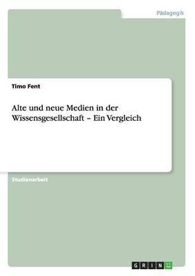 bokomslag Alte und neue Medien in der Wissensgesellschaft - Ein Vergleich