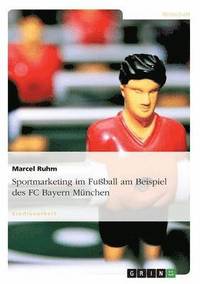 bokomslag Sportmarketing im Fuball am Beispiel des FC Bayern Mnchen