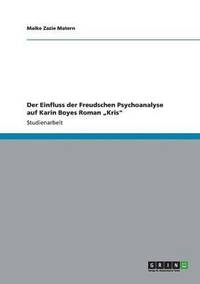 bokomslag Der Einfluss der Freudschen Psychoanalyse auf Karin Boyes Roman &quot;Kris&quot;