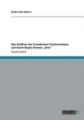 Maike Zazie Matern - Einfluss der Freudschen Psychoanalyse auf Karin Boyes Roman "Kris", Häftad