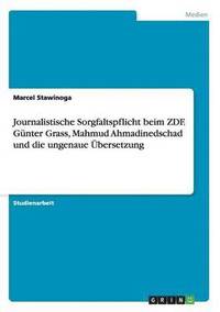 bokomslag Journalistische Sorgfaltspflicht beim ZDF. Gnter Grass, Mahmud Ahmadinedschad und die ungenaue bersetzung