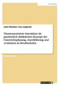bokomslag Themenzentrierte Interaktion als ganzheitlich didaktisches Konzept der Unterrichtsplanung, -durchführung und -evaluation an Berufsschulen