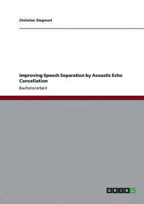 bokomslag Improving Speech Separation by Acoustic Echo Cancellation