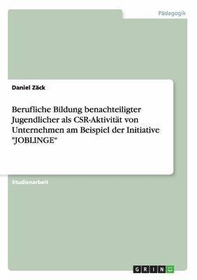 bokomslag Berufliche Bildung benachteiligter Jugendlicher als CSR-Aktivitt von Unternehmen am Beispiel der Initiative &quot;JOBLINGE&quot;