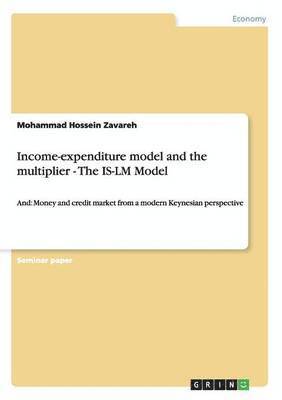 Income-expenditure model and the multiplier - The IS-LM Model 1