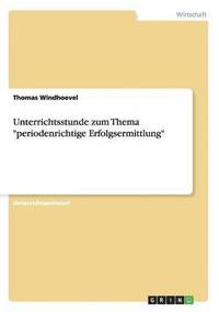 bokomslag Unterrichtsstunde zum Thema &quot;periodenrichtige Erfolgsermittlung&quot;