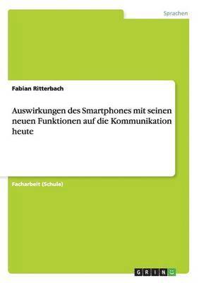 Fabian Ritterbach - Auswirkungen des Smartphones mit seinen neuen Funktionen auf die Kommunikation heute, Häftad