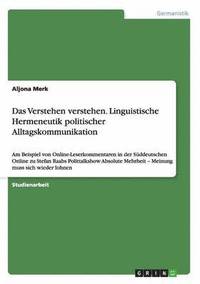 bokomslag Das Verstehen verstehen. Linguistische Hermeneutik politischer Alltagskommunikation