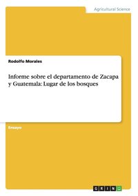 bokomslag Informe sobre el departamento de Zacapa y Guatemala