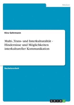 Multi-, Trans- und Interkulturalitt - Hindernisse und Mglichkeiten interkultureller Kommunikation 1
