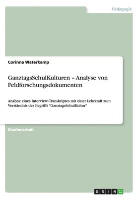 Corinna Waterkamp - GanztagsSchulKulturen - Analyse von Feldforschungsdokumenten, Häftad