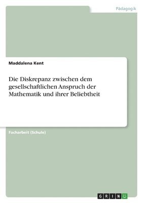 Die Diskrepanz zwischen dem gesellschaftlichen Anspruch der Mathematik und ihrer Beliebtheit 1