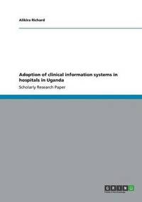 bokomslag Adoption of clinical information systems in hospitals in Uganda