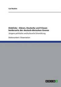 bokomslag Einblicke - Danen, Deutsche Und Friesen Beiderseits Der Deutsch-Danischen Grenze