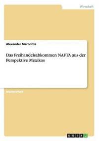 bokomslag Das Freihandelsabkommen NAFTA aus der Perspektive Mexikos