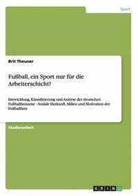 bokomslag Fuball, ein Sport nur fr die Arbeiterschicht?