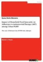 bokomslag Impact of Household Food Insecurity on Adherence to Antiretroviral Therapy (Art) Among Urban Plhiv