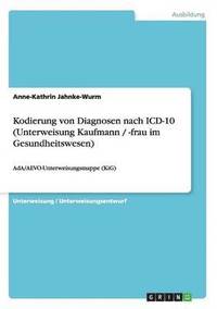 bokomslag Kodierung von Diagnosen nach ICD-10 (Unterweisung Kaufmann / -frau im Gesundheitswesen)