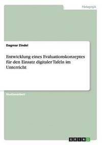 bokomslag Entwicklung eines Evaluationskonzeptes fr den Einsatz digitaler Tafeln im Unterricht