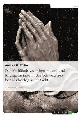 Verhältnis zwischen Pfarrei und Kirchgemeinde in der Schweiz aus konzilstheologischer Sicht