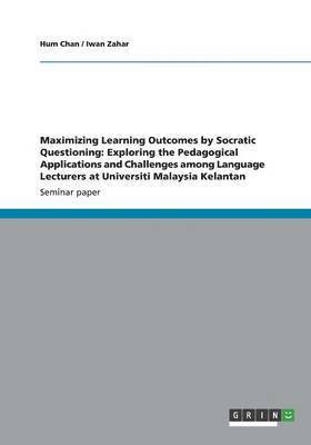 Maximizing Learning Outcomes by Socratic Questioning 1