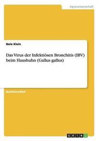 bokomslag Das Virus der Infektioesen Bronchitis (IBV) beim Haushuhn (Gallus gallus)