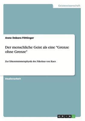 bokomslag Der menschliche Geist als eine &quot;Grenze ohne Grenze&quot;