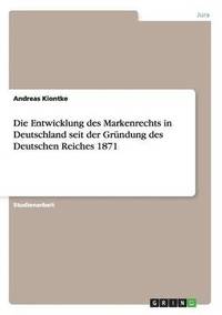 bokomslag Entwicklung des Markenrechts in Deutschland seit der Gründung des Deutschen Reiches 1871