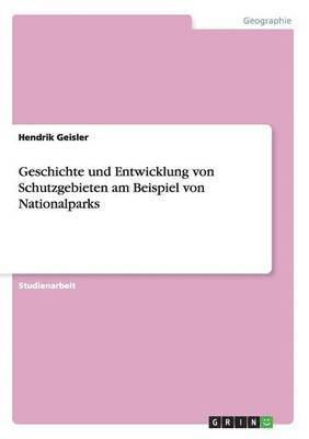 Geschichte und Entwicklung von Schutzgebieten in Nationalparks 1