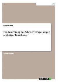 bokomslag Die Anfechtung des Arbeitsvertrages wegen arglistiger Tuschung