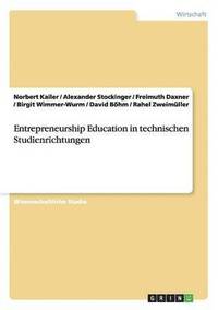 bokomslag Entrepreneurship Education in technischen Studienrichtungen