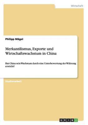 bokomslag Merkantilismus, Exporte und Wirtschaftswachstum in China