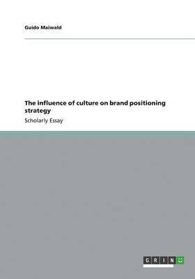 The Influence of Culture on Brand Positioning Strategy 1