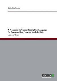 bokomslag A Proposed Software Description Language for Representing Program Logic in XML