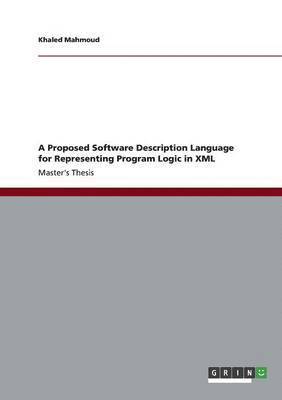 A Proposed Software Description Language for Representing Program Logic in XML 1