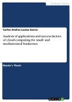 Carlos Andres Loaiza Garcia - Analysis of applications and success factors of cloud computing for small- and medium-sized businesses, Häftad